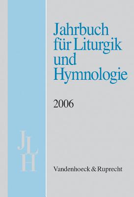 Jahrbuch fA"r Liturgik und Hymnologie, 45. Band, 2006