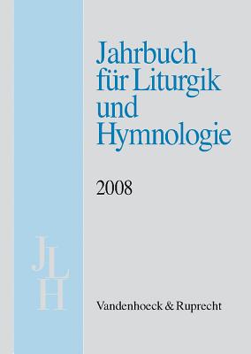 Jahrbuch fA"r Liturgik und Hymnologie, 47. Band 2008