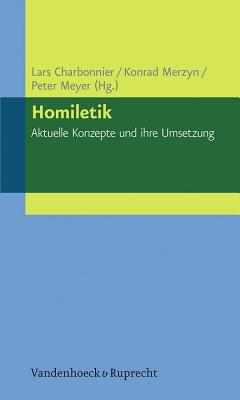 Homiletik Aktuelle Konzepte und ihre Umsetzung