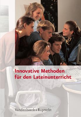 Innovative Methoden fA"r den Lateinunterricht