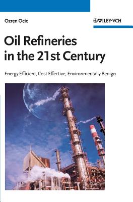 Oil Refineries in the 21st Century