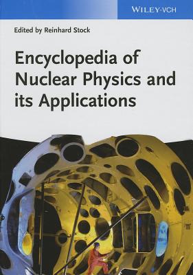 Encyclopedia of Nuclear Physics and its Applications