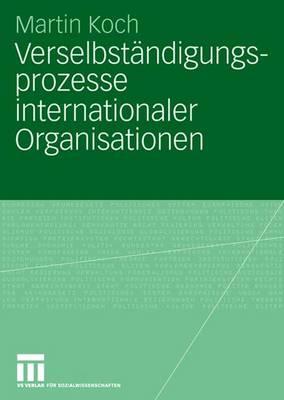 Verselbstandigungsprozesse internationaler Organisationen