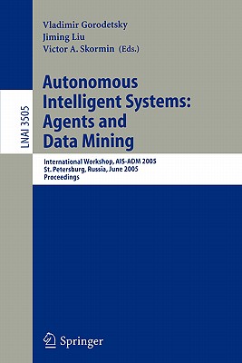 Autonomous Intelligent Systems: Agents and Data Mining