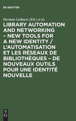 Library automation and networking – New tools for a new identity / L''automatisation et les réseaux de bibliothèques – de nouveaux outils pour une identité nouvelle