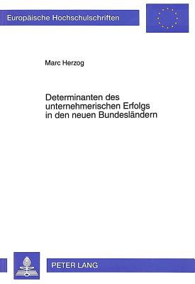 Determinanten des unternehmerischen Erfolgs in den neuen Bundeslaendern