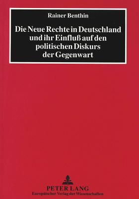 Die Neue Rechte in Deutschland und ihr Einflu auf den politischen Diskurs der Gegenwart