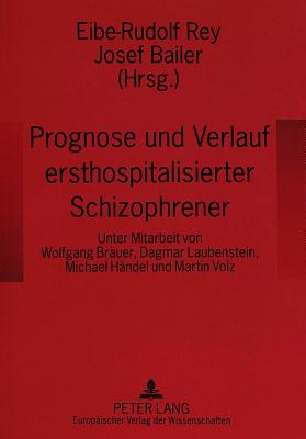 Prognose und Verlauf ersthospitalisierter Schizophrener