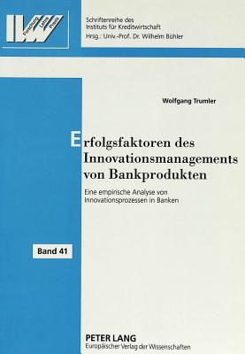 Erfolgsfaktoren des Innovationsmanagements von Bankprodukten