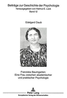 Franziska Baumgarten: Eine Frau zwischen akademischer und praktischer Psychologie