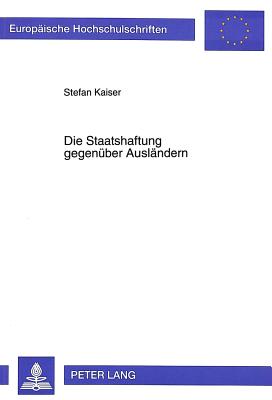 Die Staatshaftung gegenueber Auslaendern