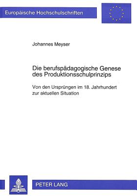 Die berufspaedagogische Genese des Produktionsschulprinzips