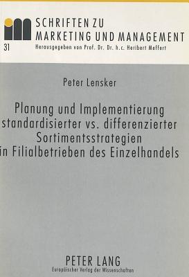 Planung und Implementierung standardisierter vs. differenzierter Sortimentsstrategien in Filialbetrieben des Einzelhandels