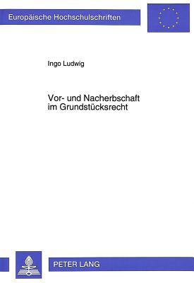 Vor- und Nacherbschaft im Grundstuecksrecht