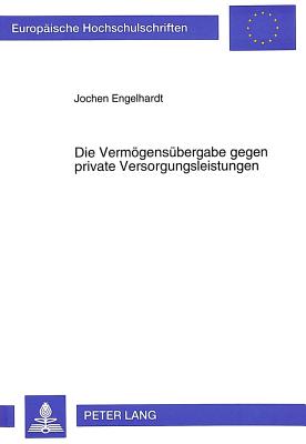 Die Vermoegensuebergabe gegen private Versorgungsleistungen