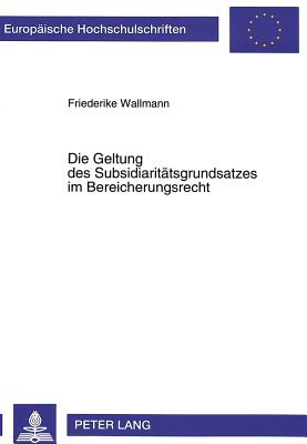 Die Geltung des Subsidiaritaetsgrundsatzes im Bereicherungsrecht