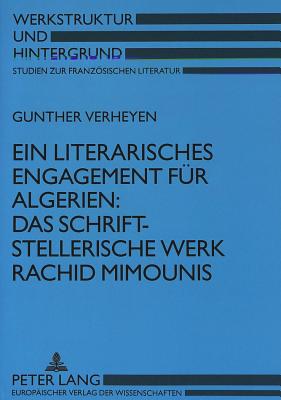 Ein literarisches Engagement fuer Algerien:- Das schriftstellerische Werk Rachid Mimounis