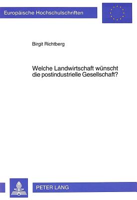 Welche Landwirtschaft wuenscht die postindustrielle Gesellschaft?