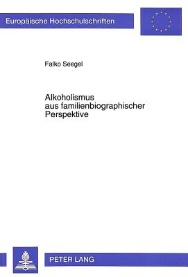 Alkoholismus Aus Familienbiographischer Perspektive