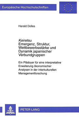 «Keiretsu»- Emergenz, Struktur, Wettbewerbsstaerke und Dynamik japanischer Verbundgruppen