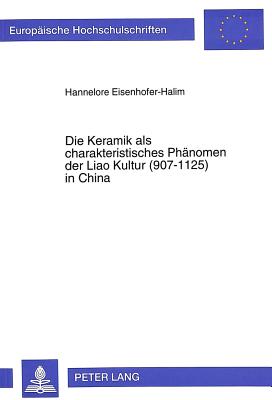 Die Keramik als charakteristisches Phaenomen der Liao Kultur (907-1125) in China