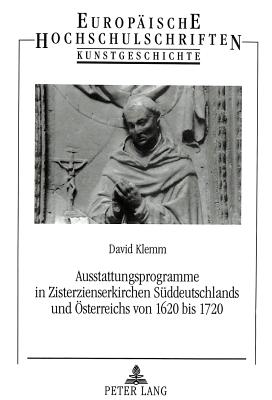 Ausstattungsprogramme in Zisterzienserkirchen Sueddeutschlands Und Oesterreichs Von 1620 Bis 1720