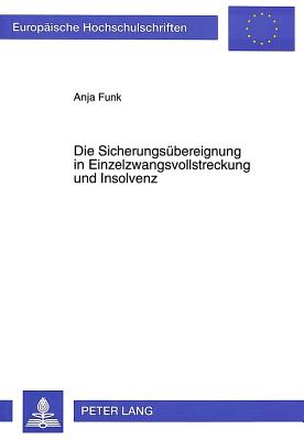 Die Sicherungsuebereignung in Einzelzwangsvollstreckung und Insolvenz