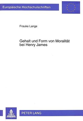 Gehalt und Form von Moralitaet bei Henry James