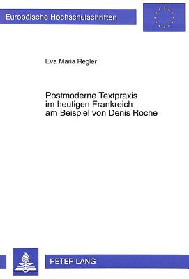 Postmoderne Textpraxis im heutigen Frankreich am Beispiel von Denis Roche