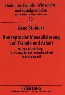 Konzepte der Musealisierung von Technik und Arbeit