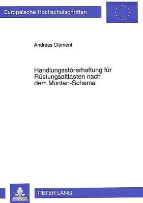 Handlungsstoererhaftung fuer Ruestungsaltlasten nach dem Montan-Schema