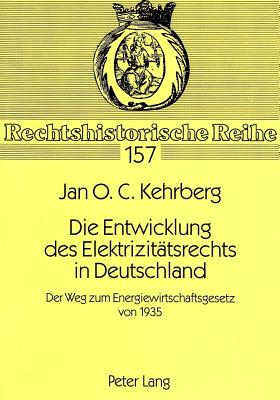 Die Entwicklung Des Elektrizitaetsrechts in Deutschland