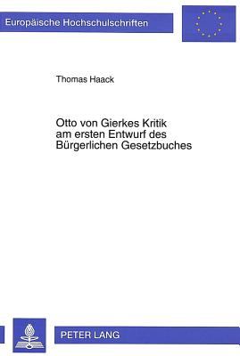 Otto Von Gierkes Kritik Am Ersten Entwurf Des Buergerlichen Gesetzbuches