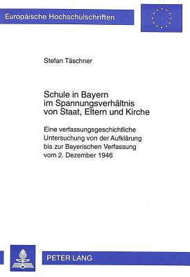 Schule in Bayern im Spannungsverhaeltnis von Staat, Eltern und Kirche