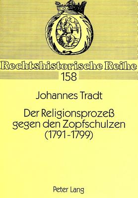 Der Religionsproze gegen den Zopfschulzen (1791-1799)