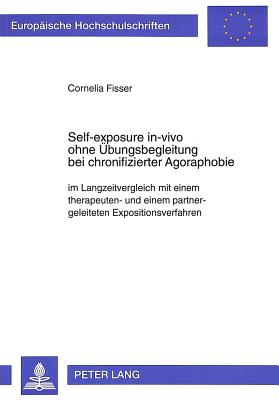 Self-exposure in-vivo ohne Uebungsbegleitung bei chronifizierter Agoraphobie