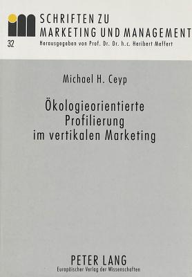 Oekologieorientierte Profilierung im vertikalen Marketing