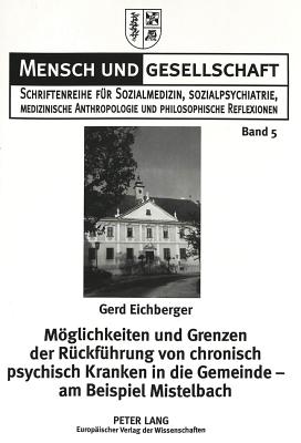 Moeglichkeiten und Grenzen der Rueckfuehrung von chronisch psychisch Kranken in die Gemeinde - am Beispiel Mistelbach