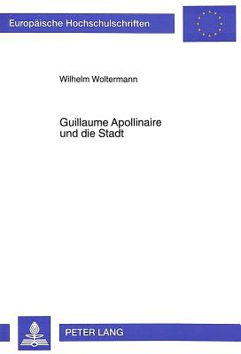 Guillaume Apollinaire und die Stadt