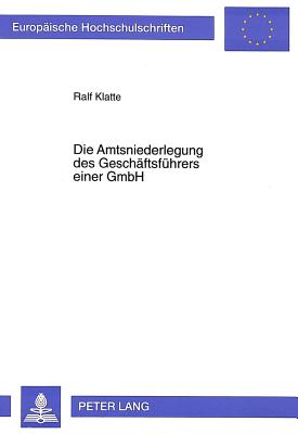 Die Amtsniederlegung des Geschaeftsfuehrers einer GmbH