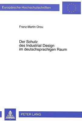 Der Schutz des Industrial Design im deutschsprachigen Raum