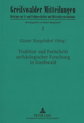 Tradition und Fortschritt archaeologischer Forschung in Greifswald