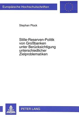 Stille-Reserven-Politik von Grobanken unter Beruecksichtigung unterschiedlicher Zielproblematiken