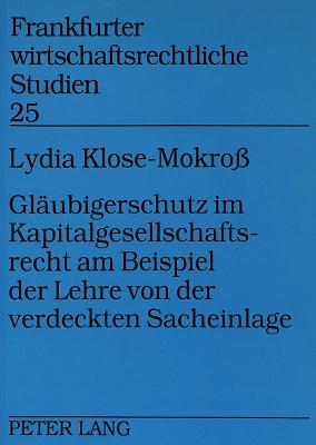 Glaeubigerschutz im Kapitalgesellschaftsrecht am Beispiel der Lehre von der verdeckten Sacheinlage