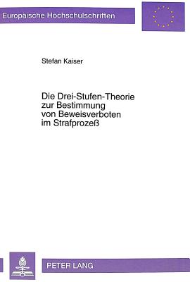 Die Drei-Stufen-Theorie Zur Bestimmung Von Beweisverboten Im Strafprozeß