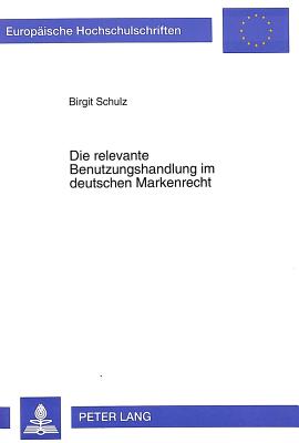 Die relevante Benutzungshandlung im deutschen Markenrecht