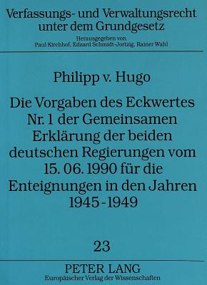 Die Vorgaben des Eckwertes Nr. 1 der Gemeinsamen Erklaerung der beiden deutschen Regierungen vom 15.06.1990 fuer die Enteignungen in den Jahren 1945-1949