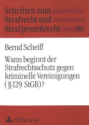 Wann beginnt der Strafrechtsschutz gegen kriminelle Vereinigungen ( 129 StGB)?