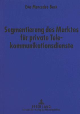 Segmentierung des Marktes fuer private Telekommunikationsdienste