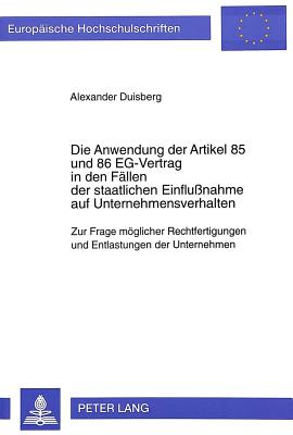 Die Anwendung der Artikel 85 und 86 EG-Vertrag in den Faellen der staatlichen Einflunahme auf Unternehmensverhalten